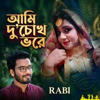 Rabi - Ami Du Chokh Bhore