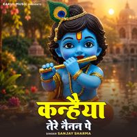 Sanjay Sharma - Kanhaiya Tere Nainan Pe