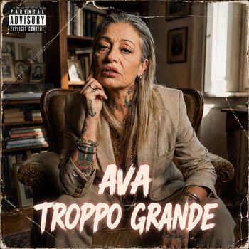 AVA - Troppo Grande (Explicit)