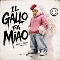 Mauro Di Maggio - Il Gallo Fa Miao