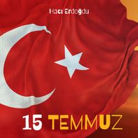 Hacı Erdoğdu - 15 Temmuz