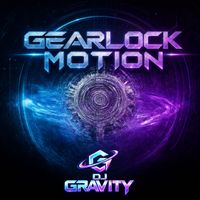 DJ Gravity - Gearlock Motion