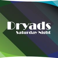 Dryads - Saturday Night