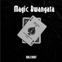 Big Chief - Magic Bwangata