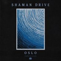 Shaman Drive - Oslo