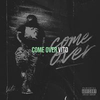 Vito - Come Over (Explicit)