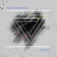 Alout - Tus Recuerdos