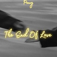 Penny - The End of Love
