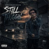 Eastsidekoda - Still Thuggin (Explicit)