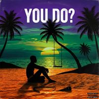 HARVEY - YOU DO? (Explicit)