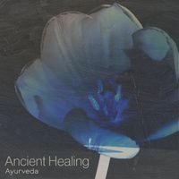Ayurveda - Ancient Healing
