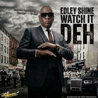 Edley Shine - Watch It Deh