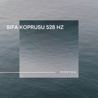 MORTON - Sifa Koprusu 528 Hz