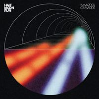 Half Moon Run - Inwards & Onwards (Explicit)