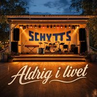 Schytts - Aldrig i livet