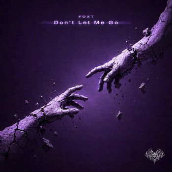 FOXT - Don't Let Me Go