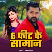 Samar Singh - 6 Feet Ke Saman