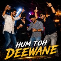 Yasser Desai - Hum Toh Deewane