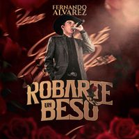 Fernando Alvarez - ROBARTE UN BESO