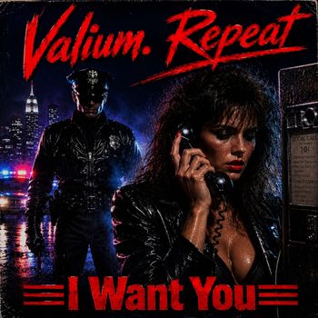 Valium. Repeat - I Want You