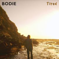 Bodie - Tired