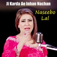 Naseebo Lal - Ji Karda Ae Inhan Nachan