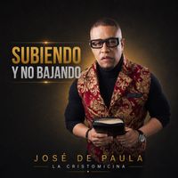 José de Paula y La Cristomicina - Subiendo y No Bajando