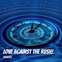 Ambrose - Love Against the Rush!