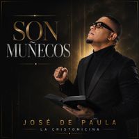 José de Paula y La Cristomicina - Son Muñecos