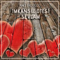 Hacı Erdoğdu - İmkansız Ötesi Sevdam (Şiir)