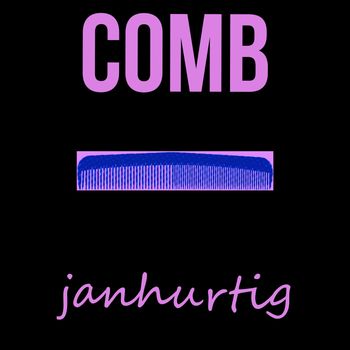 janhurtig - Comb