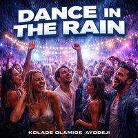 Kolade Olamide - Dance in the Rain