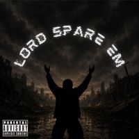 Spo - Lord Spare Em (Explicit)