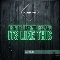 TRINITY TECHNO IRELAND - ITS LIKE THIS