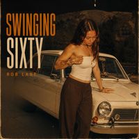 Rob Lane - Swinging Sixty