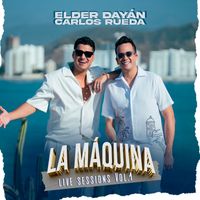 Elder Dayán Díaz & Carlos Rueda - LA MÁQUINA  Live Sessions Vol. 1 (Live)