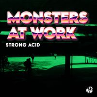 Monsters At Work - Strong Acid (Original Mix)