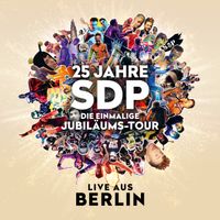 SDP - 25 Jahre - Die einmalige Jubiläumstour (Live aus Berlin) (Explicit)