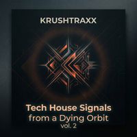 KrushTraxx - Tech House Signals from a Dying Orbit, Vol. 2