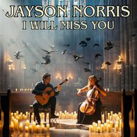 Jayson Norris - I Will Miss You