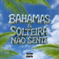 Pk - BAHAMAS & Solteira Não Sente (Explicit)