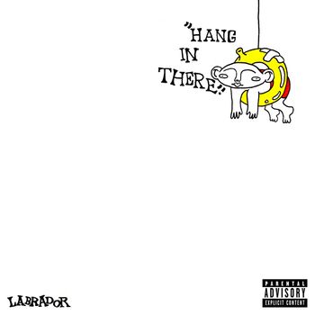 LABRADOR - Hang in There (Explicit)