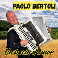 Paolo Bertoli - Un bacin d'amor