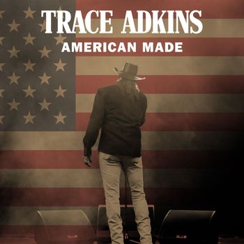Trace Adkins - American Made
