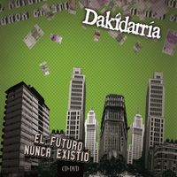 Dakidarria - El Futuro Nunca Existió
