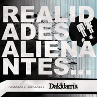 Dakidarria - Realidades Alienantes...