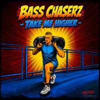 Bass Chaserz - Take Me Higher (Explicit)