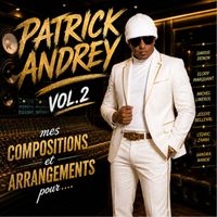 Patrick Andrey - Mes compositions et arrangements pour... (Vol.2)