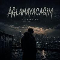DÜŞHANE - AĞLAMAYACAĞIM