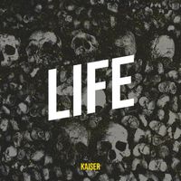 Kaiser - Life (Explicit)
